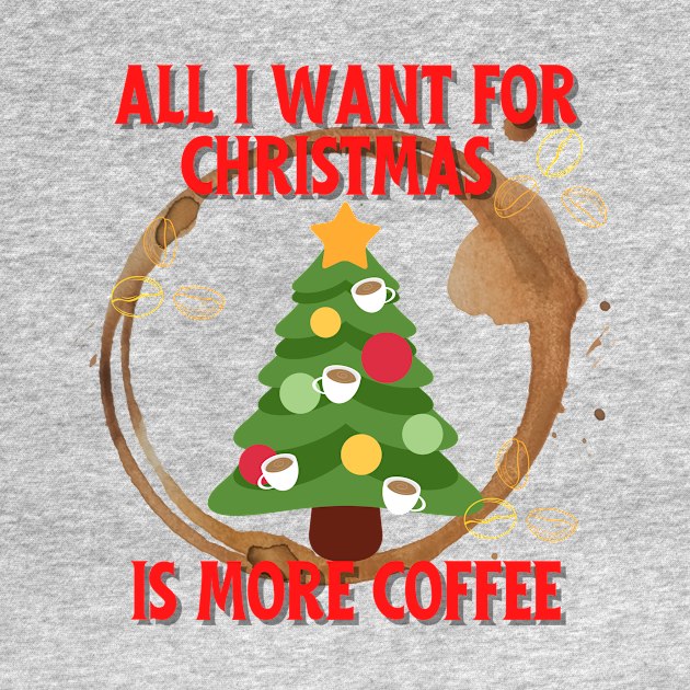 All I want for Christmas is more coffee by Nice Surprise